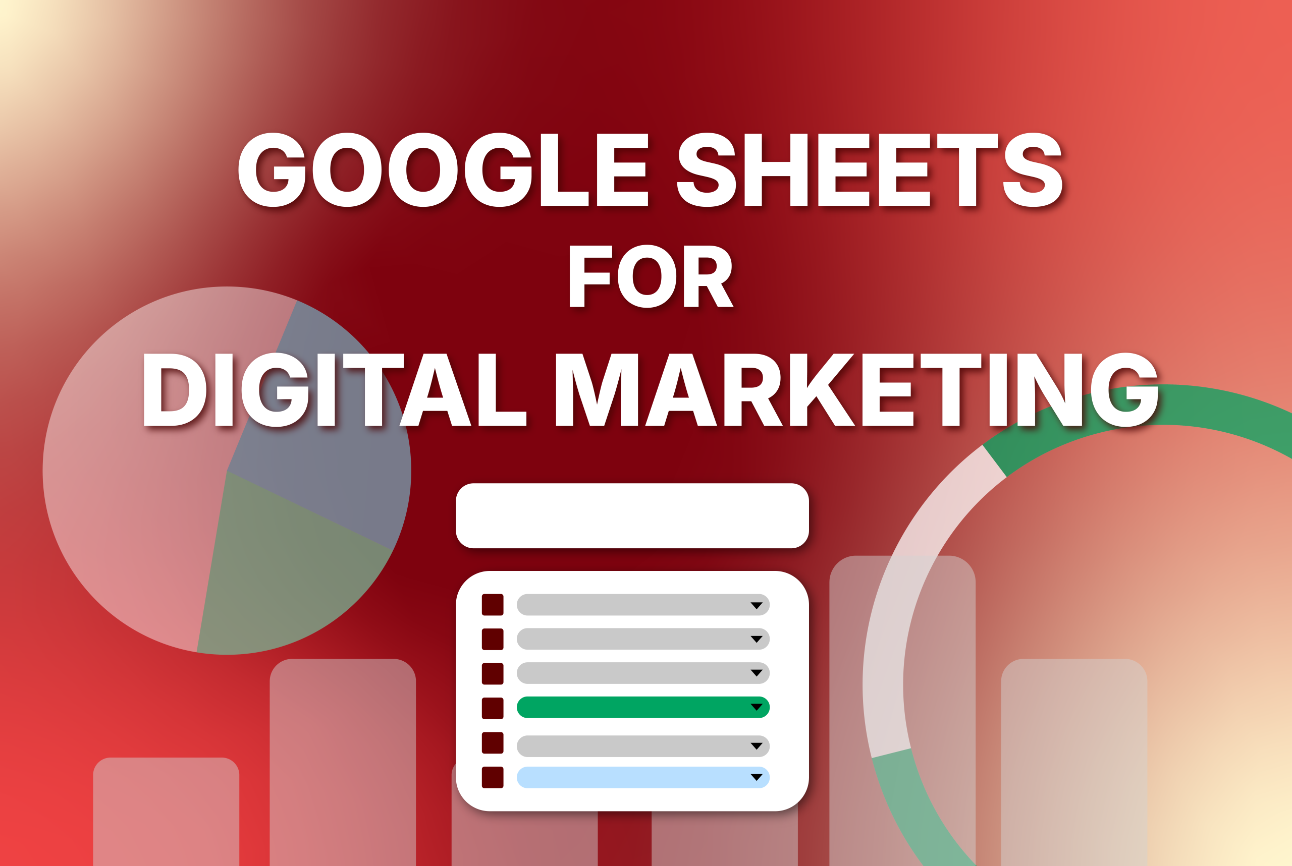 Google Sheets for Digital Marketer